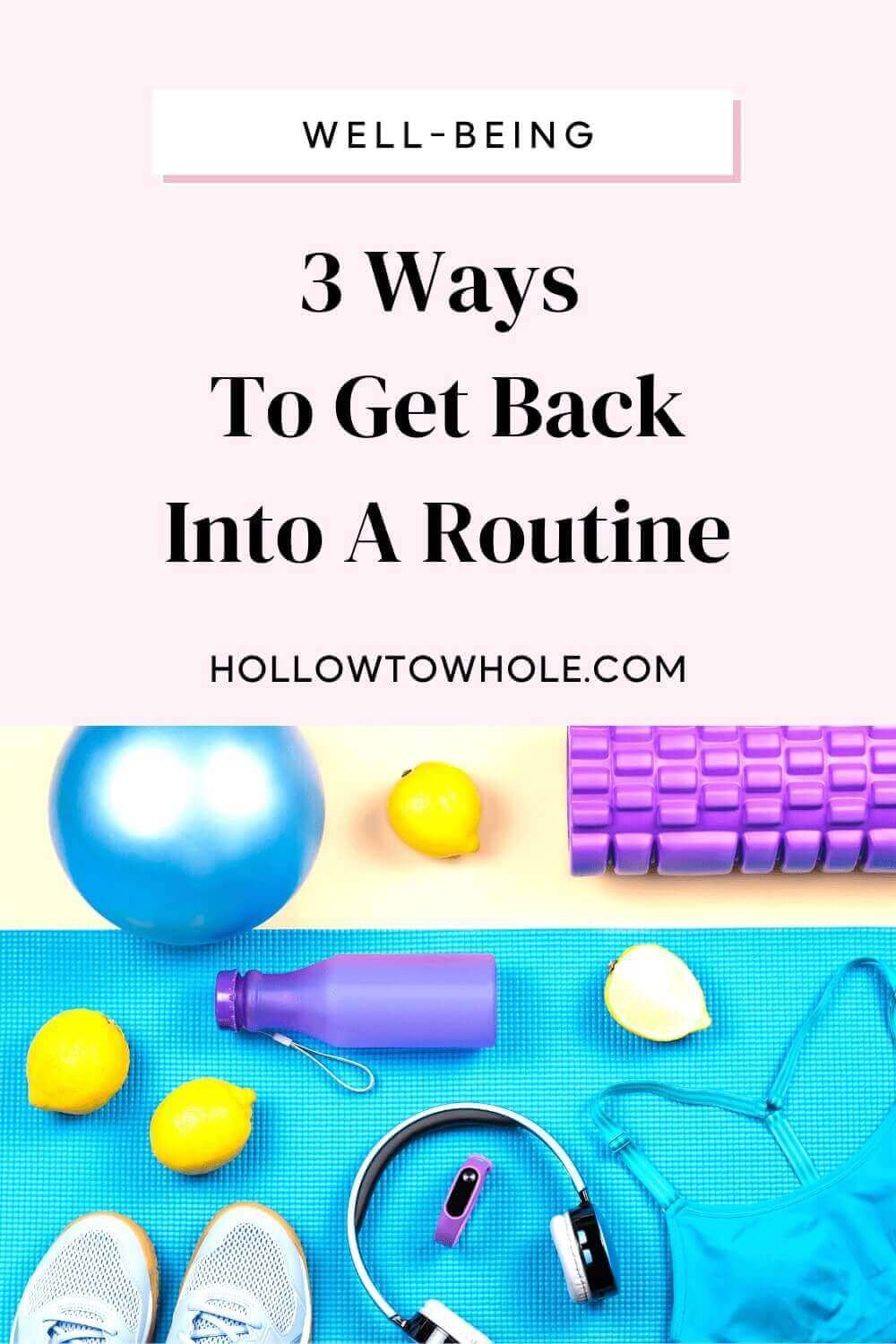 3 Ways To Get Back Into A Routine When You’re Stuck In A Rut – Hollow ...