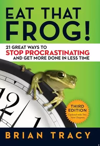 Eat That Frog!: 21 Great Ways to Stop Procrastinating and Get More Done in Less Time