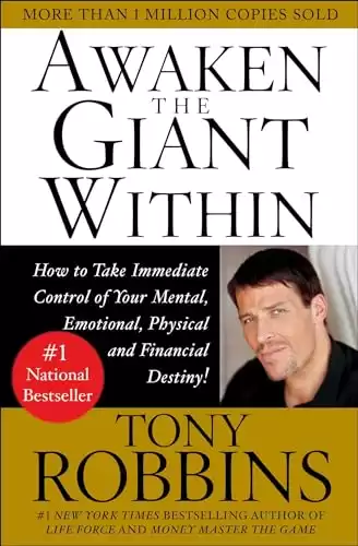 Awaken the Giant Within : How to Take Immediate Control of Your Mental, Emotional, Physical and Financial Destiny!