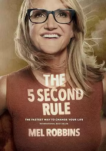 The 5 Second Rule: Transform your Life, Work, and Confidence with Everyday Courage